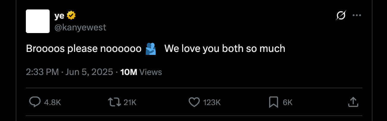 Kanye: Broooos please noooooo 🫂   We love you both so much