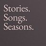 Stories. Songs. Seasons.