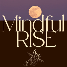 Mindful RISE ((There Is Another Way))