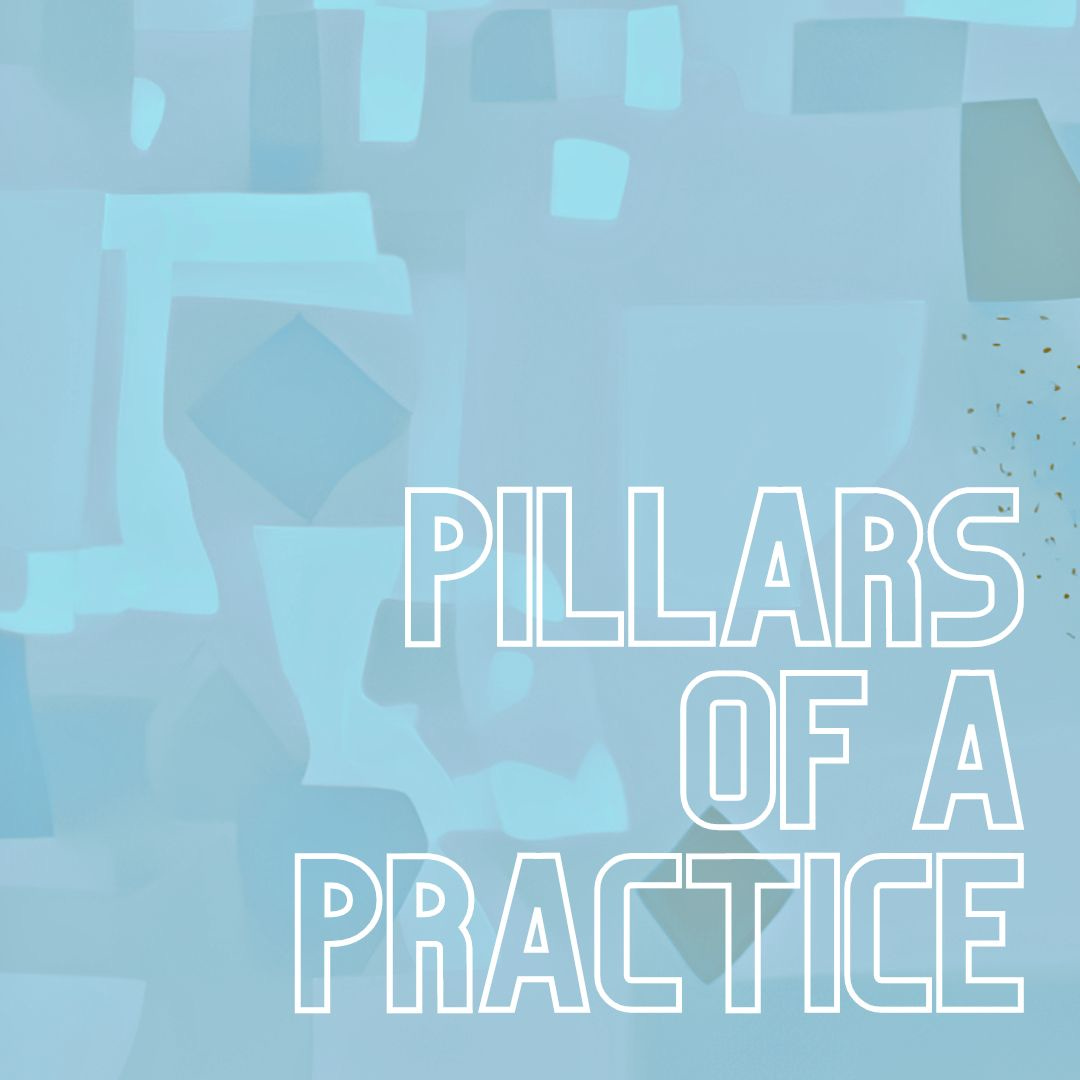 Pillars of a Practice