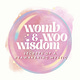 Womb & Woo Wisdom