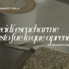 Decidí escucharme y esto fue lo que aprendí