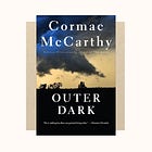 Outer Dark is my darkest dive into McCarthy yet.