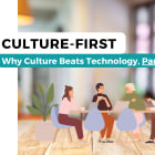 The Culture-First Approach – Why Culture Beats Technology, Part 1