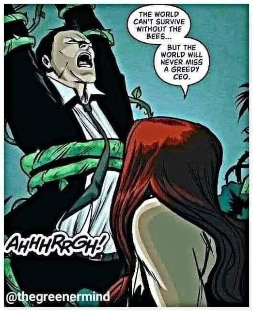 May be an image of text that says 'THE WORLD CAN'T SURVIVE WITHOUT THE ... BLIT THE WORLD WILL NEVER MISS A GREEDY CEO. AHHHKacu! @thegreenermind ermind'