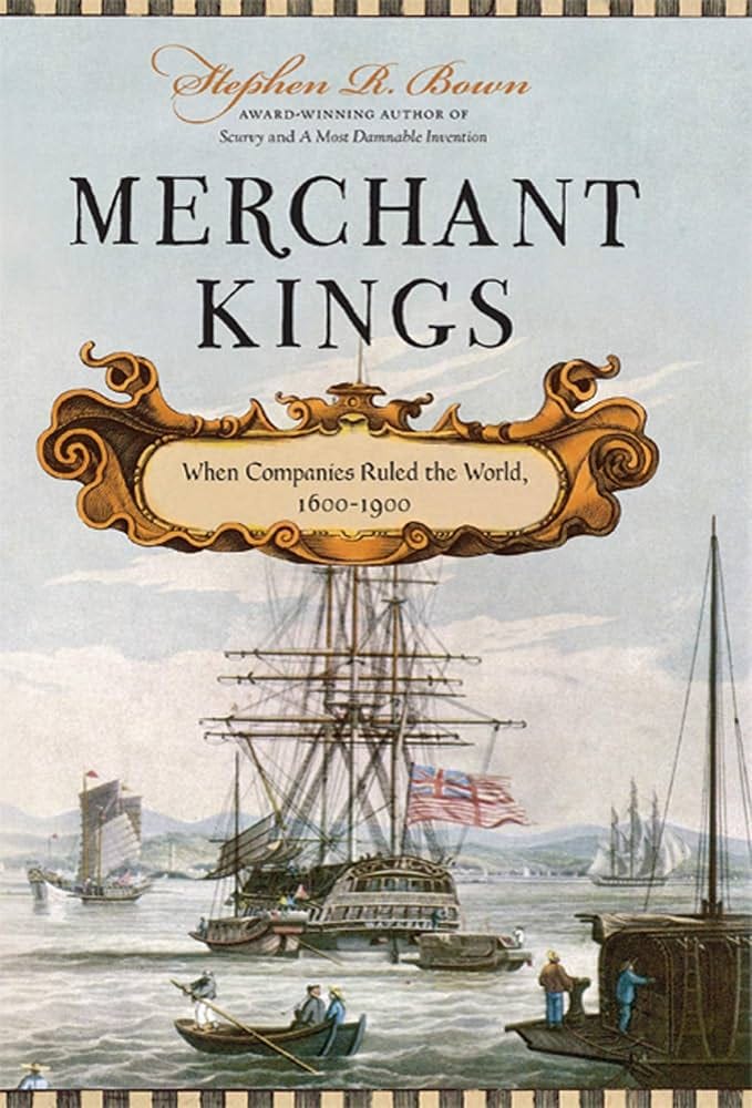 Merchant Kings: When Companies Ruled the World, 1600-1900: Bown, Stephen R.: 9780312616113: Amazon.com: Books Merchant Kings: When Companies Ruled the World, 1600-1900: Bown, Stephen R.: 9780312616113: Amazon.com: Books