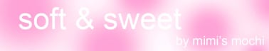 soft & sweet