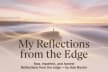 My Reflections From The Edge