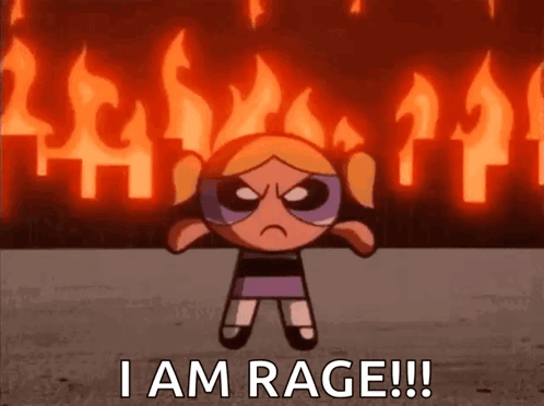 bubbles from the powerpuff girls is standing in front of a fire and saying `` i am rage ! ''