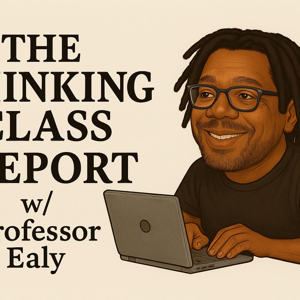 The Thinking Class w/ Professor Ealy