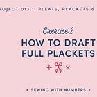 Project 013: How to draft full length plackets