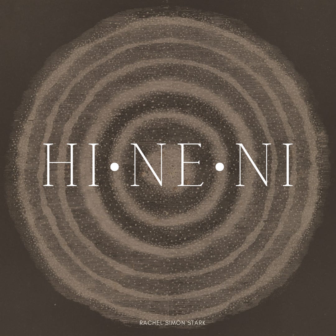 hi•ne•ni : here i am