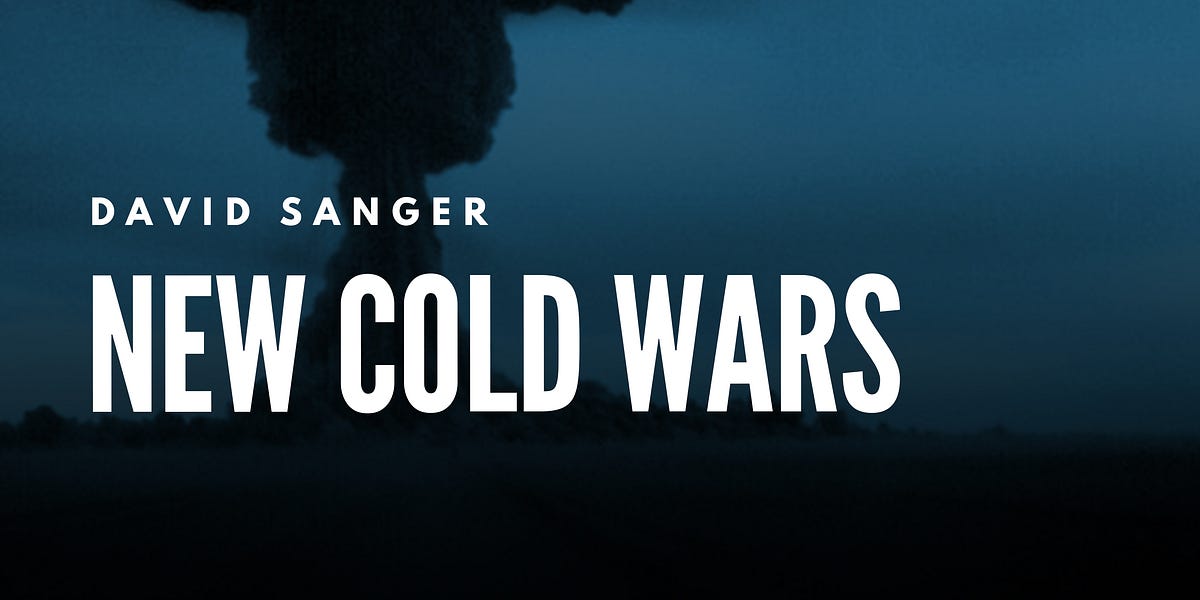 David Sanger: New Cold Wars - by Tim Miller - The Bulwark