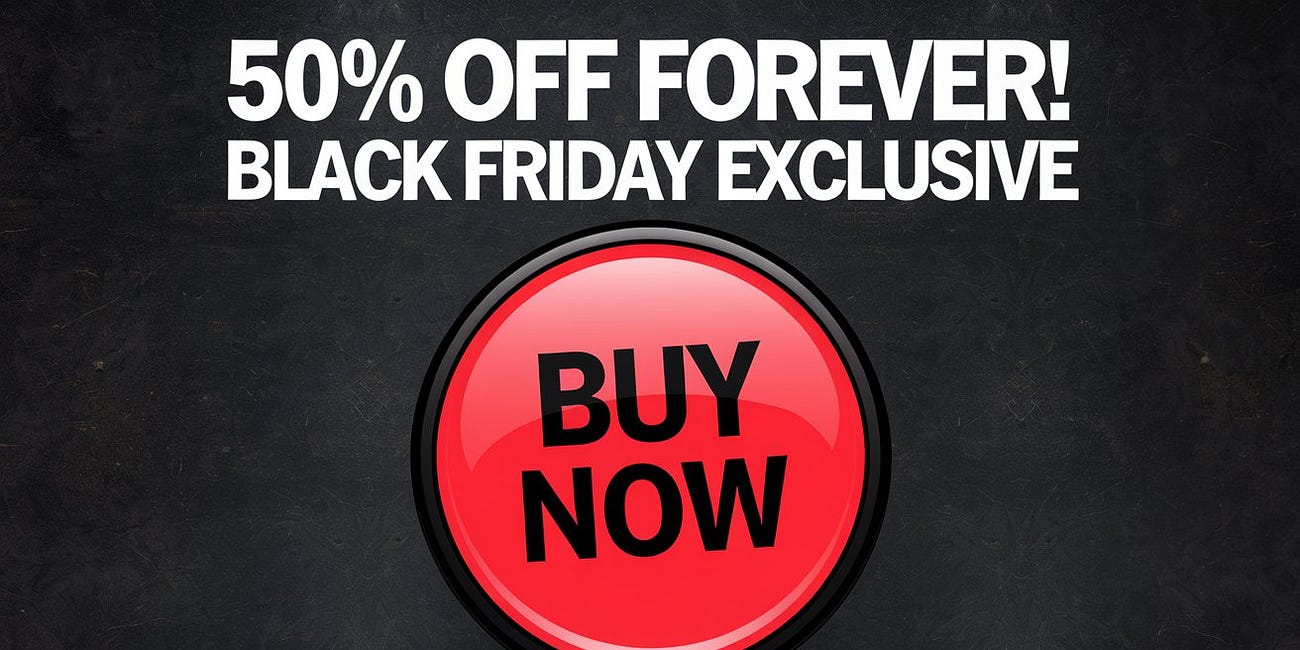 🚨 50% OFF Forever! Black Friday Exclusive - Ends Cyber Monday 🚨