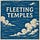 Fleeting Temples