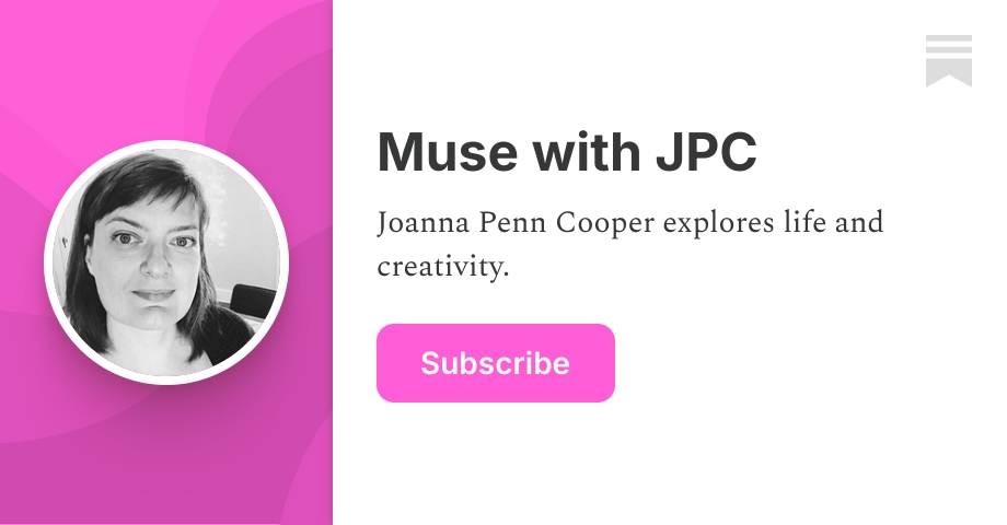 Muse with JPC | Joanna Penn Cooper | Substack