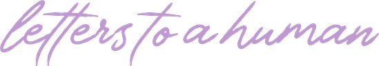 letters to a human