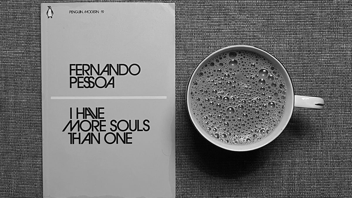 I Have More Souls Than One by Fernando Pessoa