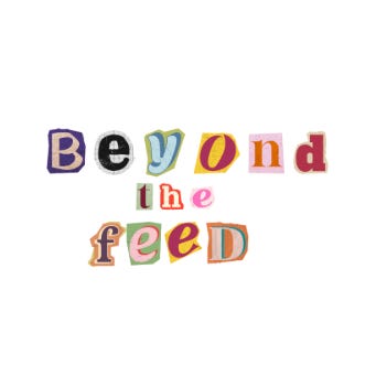 Beyond The Feed