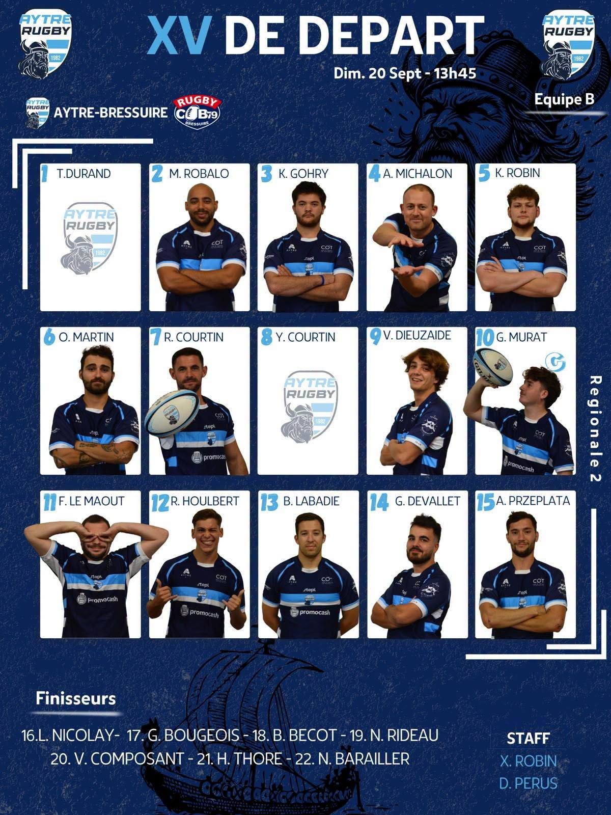 Peut être une image de texte qui dit ’AYTRE RUGBY AYTRE RUGBY XV DE DEPART Dim. 20 Sept 13h45 yT AYTRE-BRESSUIRE COBA9) RUGBY ueBawH T.DURAND M. ROBALO Equipe B K. GOHRY YTRE RUGBY A. MICHALON K. ROBIN O. MARTIN COURTIN .COURTIN DIEUZAIDE 10 G. MURAT AYTRE RUGBY F.LEMAOUT 12R HOULBERT B. B.LABADIE 14 DEVALLET MA 2 5A. PRZEPLATA WRй Finisseurs .L.NICOLAY- 17.G BOUGEOIS 18 B. BECOT 19. 19.N. RIDEAU 20. COMPOSANT 21.H. THORE 22. N. BARAILLER STAFF .ROBIN D.PERUS’ Peut être une image de texte qui dit ’AYTRE RUGBY AYTRE RUGBY XV DE DEPART Dim. 20 Sept 13h45 yT AYTRE-BRESSUIRE COBA9) RUGBY ueBawH T.DURAND M. ROBALO Equipe B K. GOHRY YTRE RUGBY A. MICHALON K. ROBIN O. MARTIN COURTIN .COURTIN DIEUZAIDE 10 G. MURAT AYTRE RUGBY F.LEMAOUT 12R HOULBERT B. B.LABADIE 14 DEVALLET MA 2 5A. PRZEPLATA WRй Finisseurs .L.NICOLAY- 17.G BOUGEOIS 18 B. BECOT 19. 19.N. RIDEAU 20. COMPOSANT 21.H. THORE 22. N. BARAILLER STAFF .ROBIN D.PERUS’