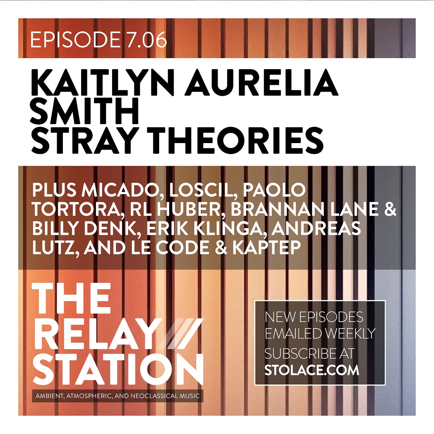 promo image — Episode 7.06 Featuring Kaitlyn Aurelia Smith and Stray Theories Plus new music from MICADO, loscil, Paolo Tortora, RL Huber and more