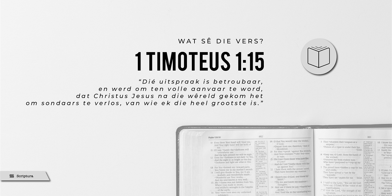 Wat sê die vers: 1 Timótheüs 1:15