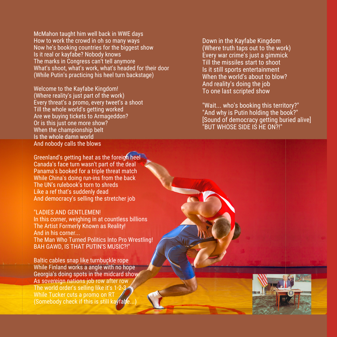A satirical wrestling card featuring apocalyptic lyrics about international relations going full WWE, complete with a dramatic wrestling move and a tiny peek at Tucker doing promos for RT. Includes terms like 'kayfabe,' 'heel turn,' and 'getting worked' while democracy sells the ultimate stretcher job. Even the font looks worried about geopolitical stability..
