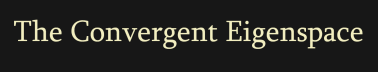 The Convergent Eigenspace