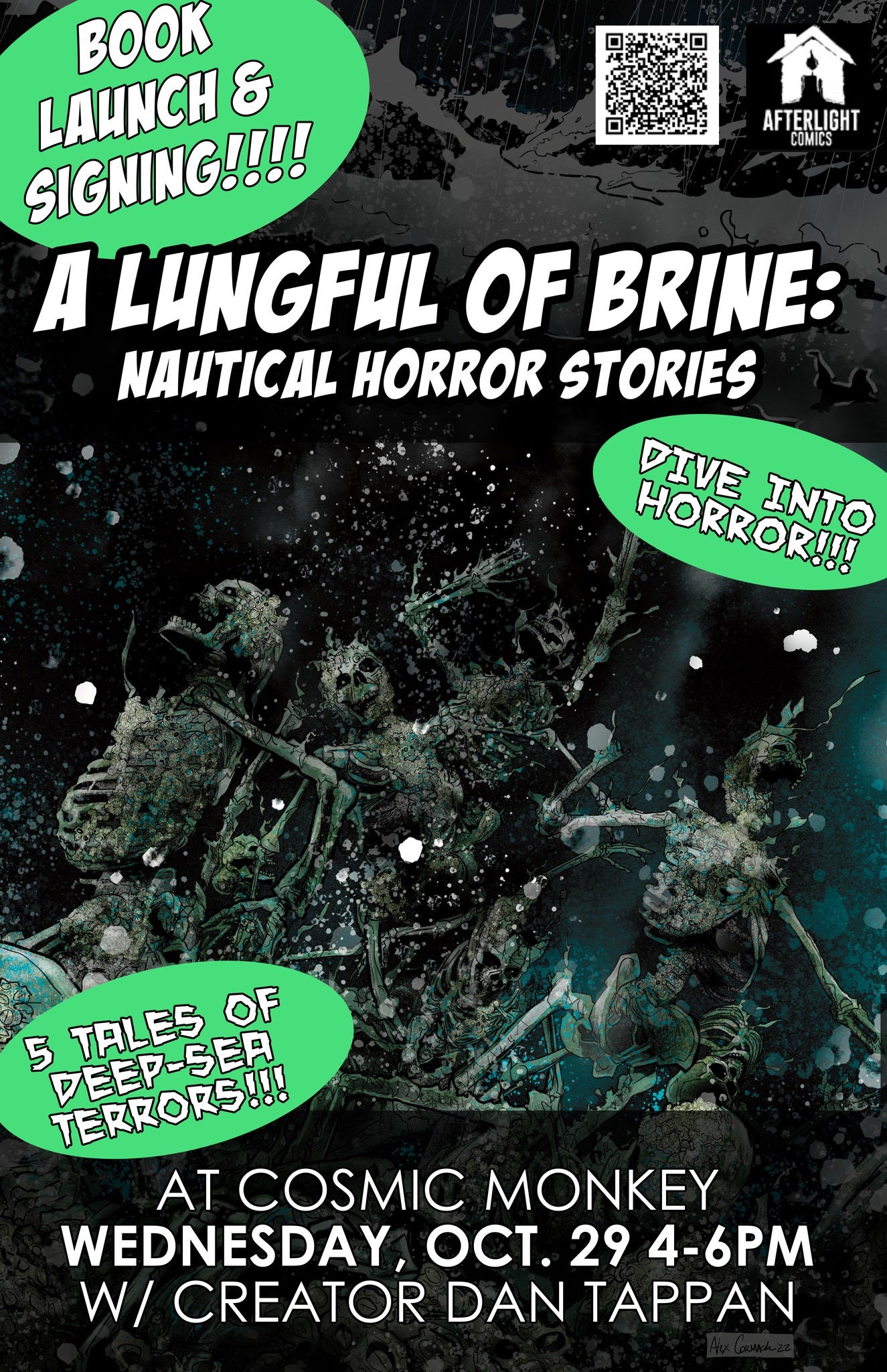 May be an image of text that says 'AFTERLIGHT COMICS K LAUNCH & SIGNING!!!! A LUNGFUL OF BRINE: NAUTICAL HORROR STORIES DIVE HORROR!!! INTO 5 PEEP-SER TALES TALES OF TERRORS!!! AT COSMIC MONKEY WEDNESDAY, OCT. 29 4-6PM W/ CREATOR DAN TAPPAN'