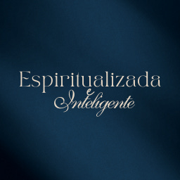 Espiritualizada e Inteligente 