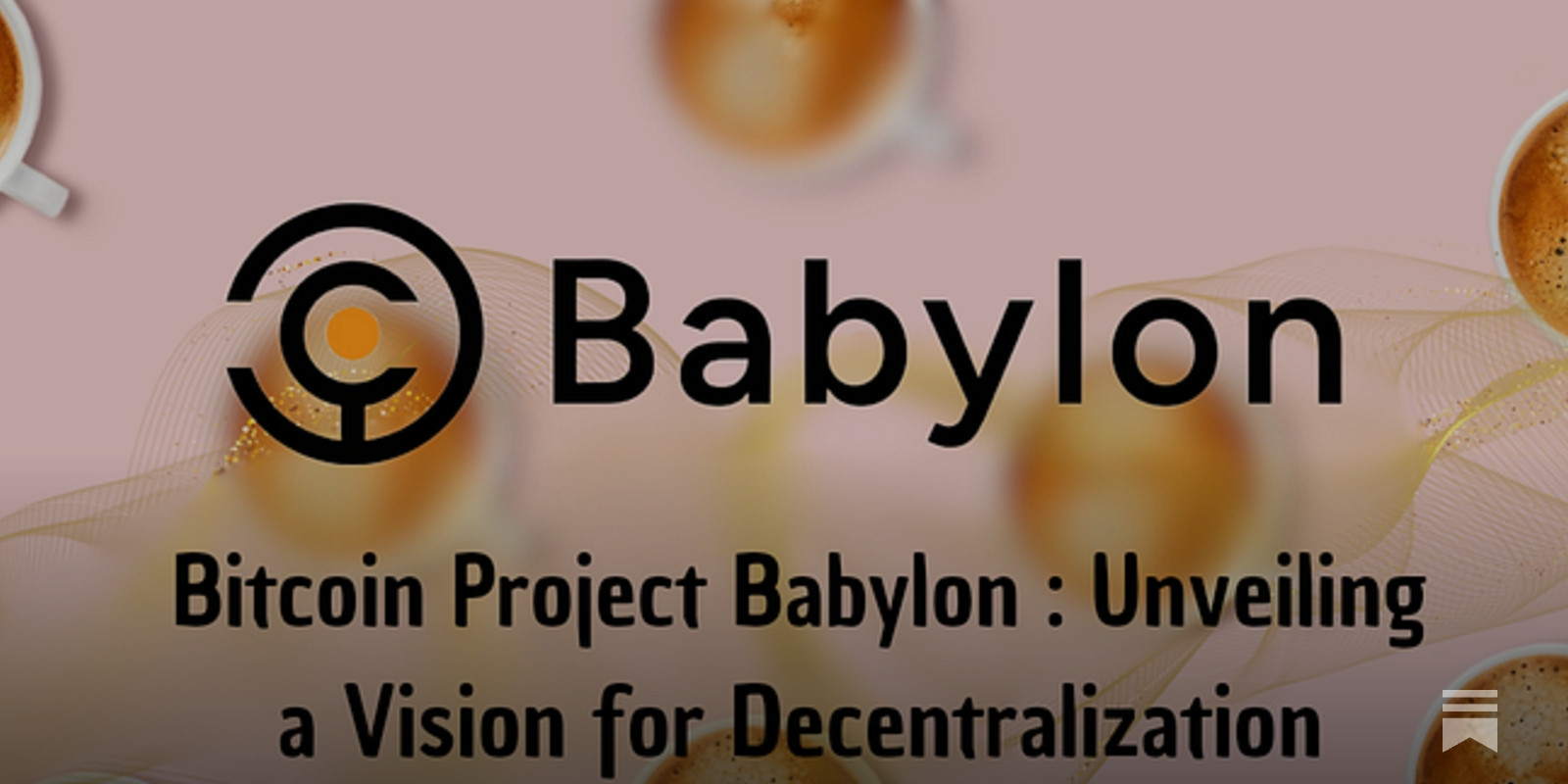 Bitcoin Project Babylon: Unveiling a Vision for Decentralization