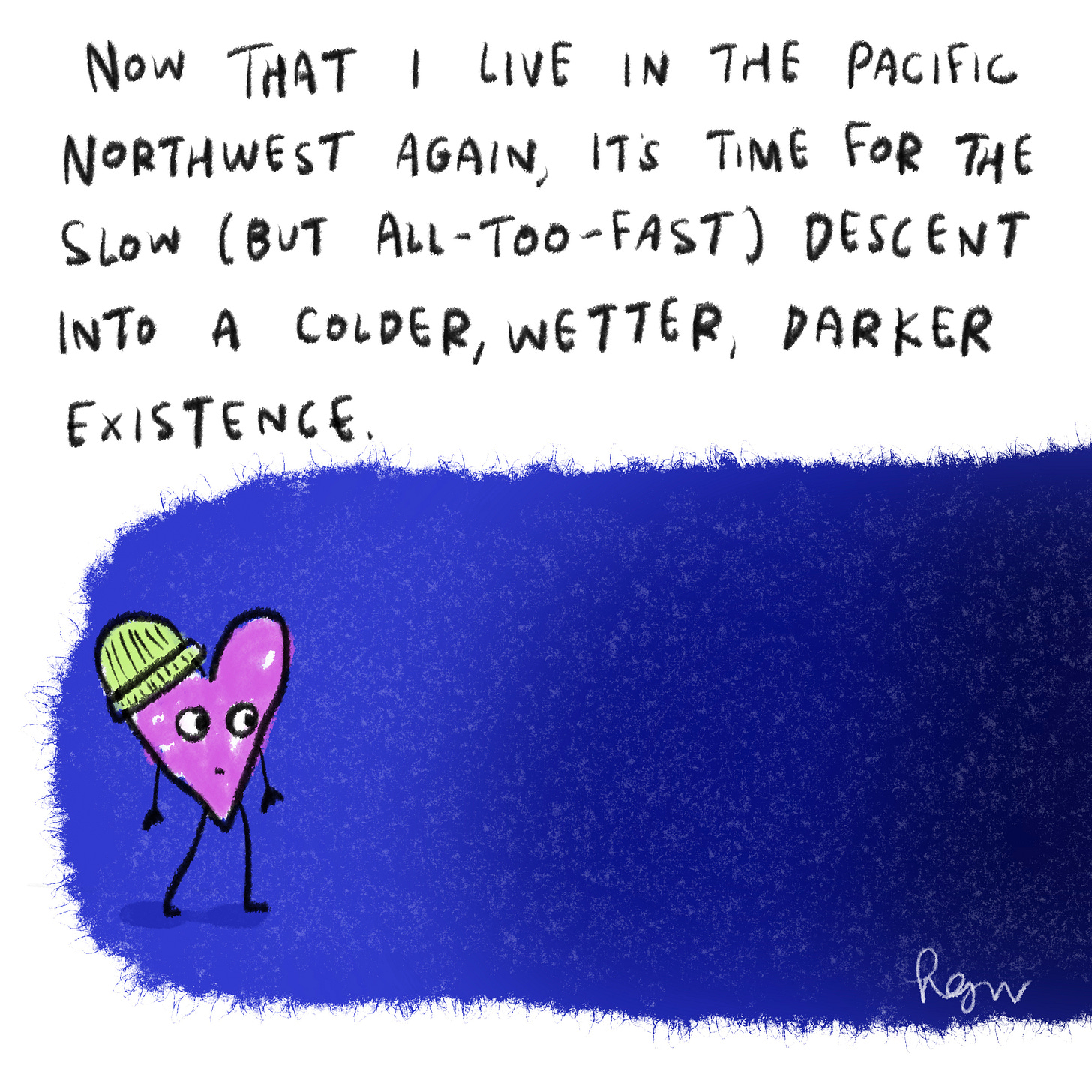 Now that I live in the PNW again, it’s time for the slow (but all-too-fast) descent into a colder, wetter, darker existence.