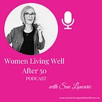 Women Living Well After 50 with Sue Loncaric