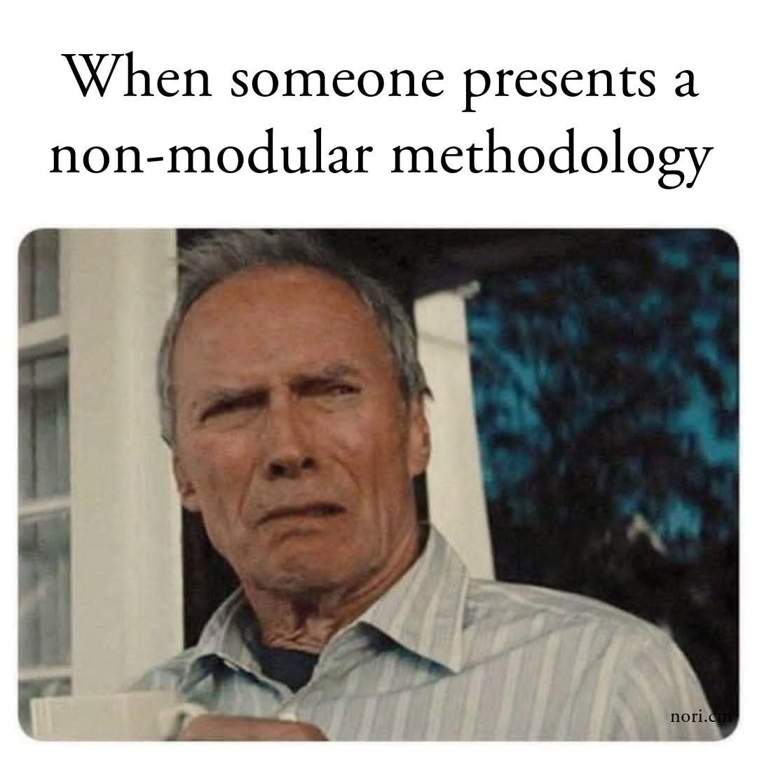 Clint Eastwood grimacing, under the text "When someone presents a non-modular methodology".