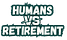 Humans vs Retirement