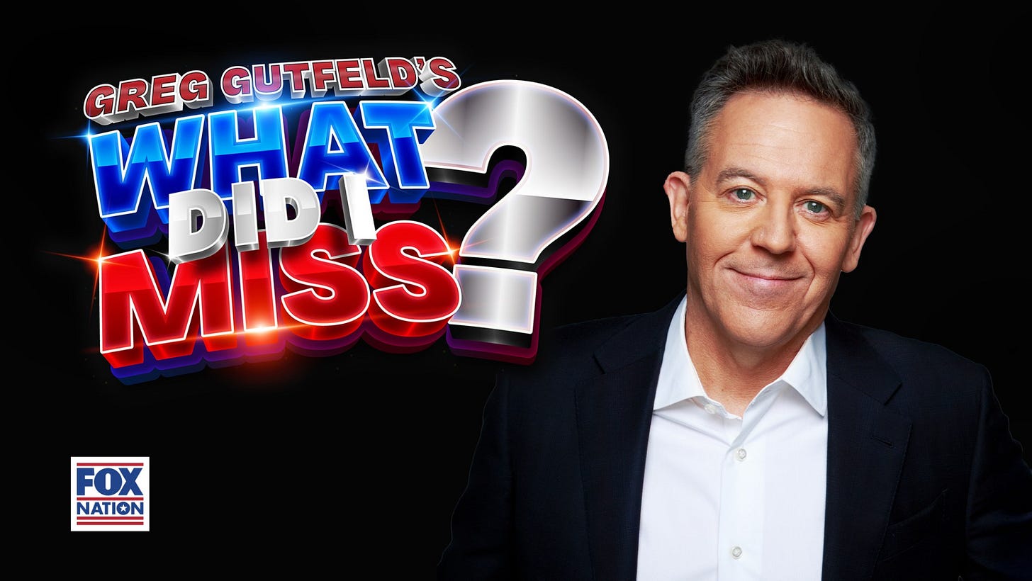 Greg Gutfeld's What Did I Miss?