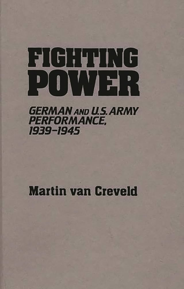 Fighting Power: German and U.S. Army Performance, 1939-1945: Creveld,  Martin van: 9780313233333: Military: Amazon Canada