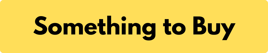 Something to Buy Something to Buy