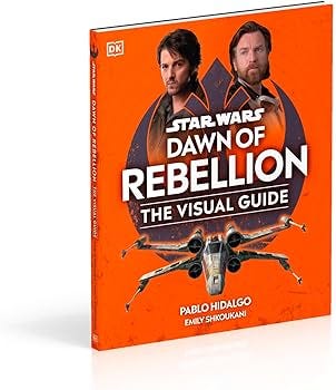 Star Wars Dawn of Rebellion The Visual Guide: Pablo Hidalgo, Emily  Shkoukani: 9780241637883: Amazon.com: Books