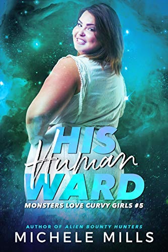 His Human Ward (Monsters Love Curvy Girls Book 5) by [Michele Mills]