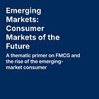 Emerging Markets: Consumer Markets of the Future