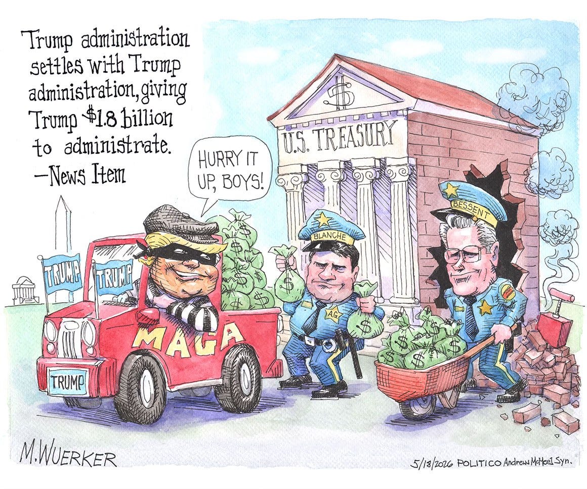 May be an image of ‎text that says '‎Trump administration settles with Trump administration, giving Trump $1.8 billion to administrate. -News Item HURRY IT ប.. TREASURY D تم UP, BOYS! මලෝ ල BLANCHE BLANCHE BESSEN TRUMP TRUMP MAGA M.WUERKER 5/18/2016 POLITICO 5/1a/2a16POLITICOAdrowkirplSy AndrewMitkelSyn.‎'‎