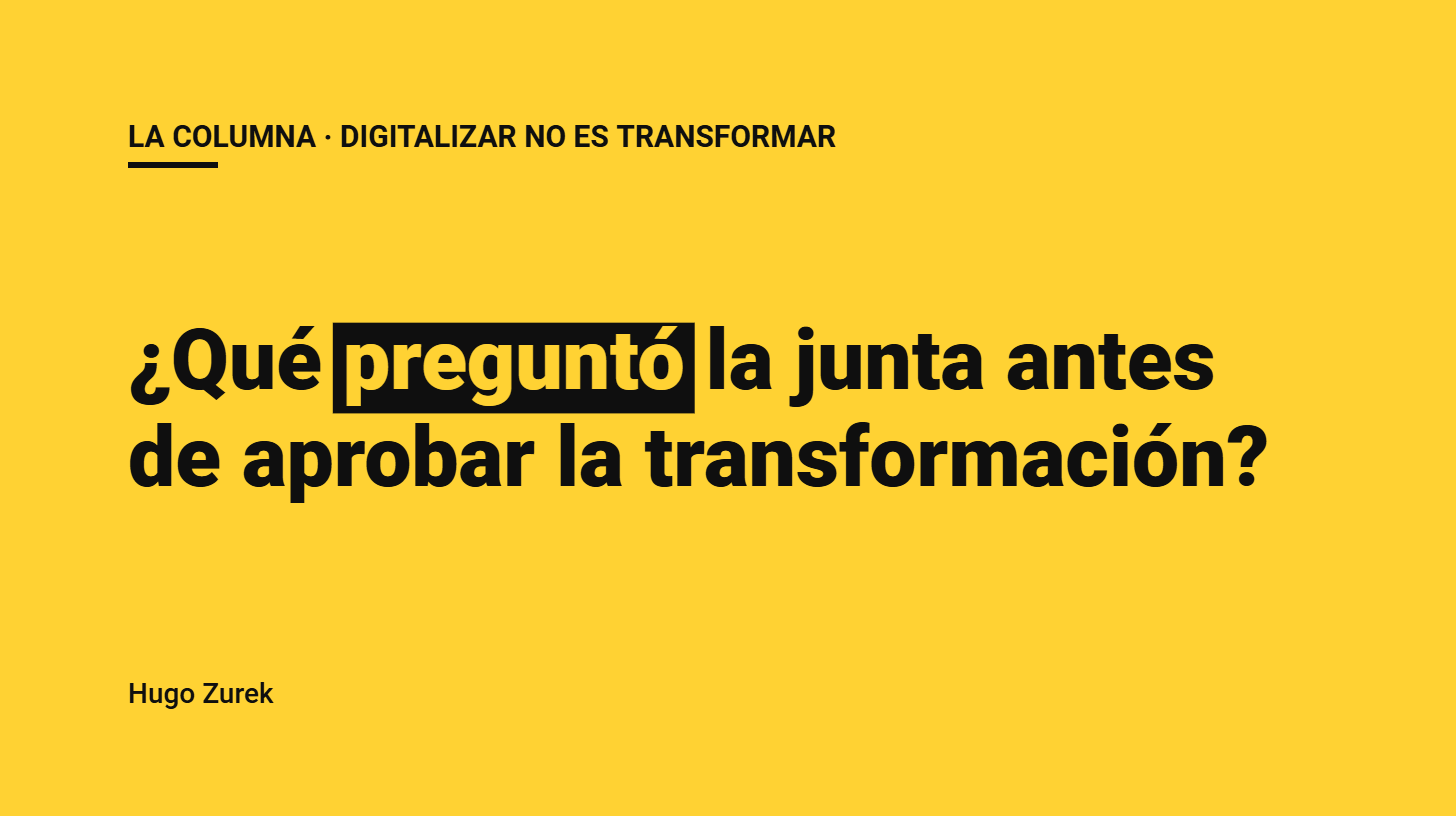 ¿Qué preguntó la junta antes de aprobar la transformación?