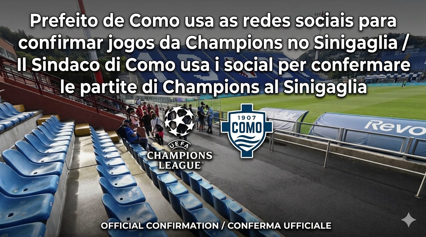 Prefeito de Como usa as redes sociais para confirmar jogos da Champions no Sinigaglia / Il Sindaco di Como usa i social per confermare le partite di Champions al Sinigaglia Prefeito de Como usa as redes sociais para confirmar jogos da Champions no Sinigaglia / Il Sindaco di Como usa i social per confermare le partite di Champions al Sinigaglia