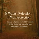 It Wasn’t Rejection. It Was Protection.