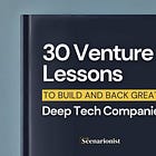 30 Venture Lessons to Build and Back Great Deep Tech Companies
