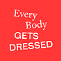 Every Body Gets Dressed
