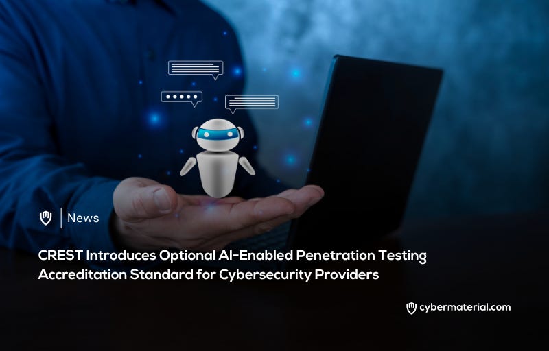 CREST Introduces AI-Enabled Penetration Testing Accreditation