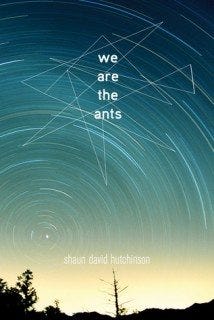 We Are the Ants by Shaun Hutchinson We Are the Ants by Shaun Hutchinson