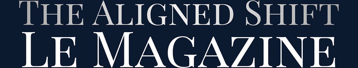Le Magazine | The Aligned Shift